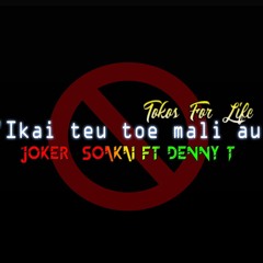 'Ikai teu toe mali au - Joker Soakai ft Denny T