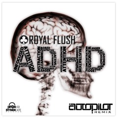 Royal Flush - ADHD | Autopilot Remix | OUT NOW  |