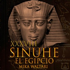 38-Sinuhé el Egipcio: Los días bajo la sombra del dios