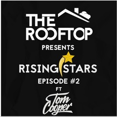 The Rooftop - Rising Stars Ep #2 Ft. Tom Cooper