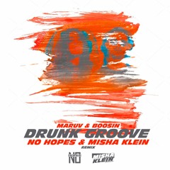 Maruv & Boosin - Drunk Groove (No Hopes & Misha Klein Remix) FREE DL