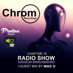 Chrom Radio Show by Pedro Mercado - Chapter 15 (March 2018) - Guest Mix by Mike'D