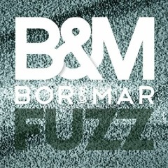 Bor & Mar - Fuzz ( Original Mix ) Free DL