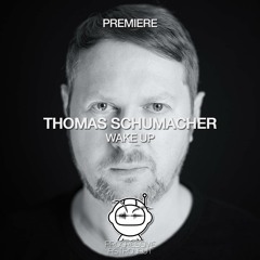PREMIERE: Thomas Schumacher - Wake Up (Original Mix) [Electric Ballroom]
