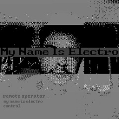Remote Operator - My Name Is Electro