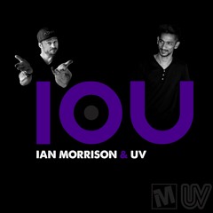 Ian Morrison & UV - IOU (Original Mix)