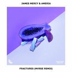 James Mercy & Ameria - Fractures (MVRSE Remix)