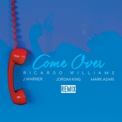 Come Over (Remix) ft. J Warner, Jordan King & Mark Asari