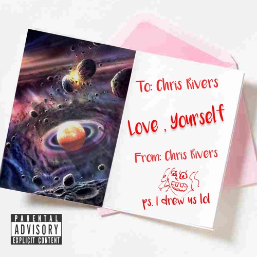 Love,Yourself -Chris Rivers