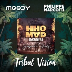 Who Mad Again - Jahyanai X Bambi (Philippe Marcotti & MOODY Tribal Vision) FREE