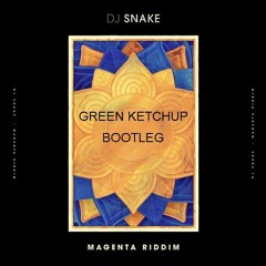 DJ Snake - Magenta Riddim (Green Ketchup Bootleg)