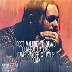 Congratulations (GAMECHANGER x JAYLIS Remix)