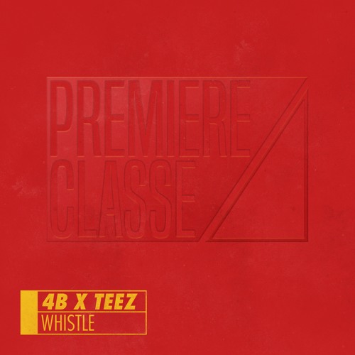 4B x TEEZ - Whistle [PREMIERE CLASSE 001]