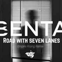 Benta- Road With Seven Lanes (Empire Rising Remix) (10K FREE DOWNLOAD)