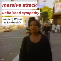 Massive Attack - Unfinished Sympathy (Bouberg Wilson & Sandro Ceglia Edit)