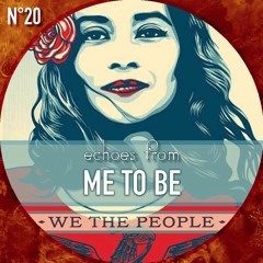Echoes from MeToBe - WE THE PEOPLE / WE THE ECHOES