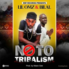 Bilal - Lil Omz- NO TO TRIBALISM. Produce By Maaw Gee