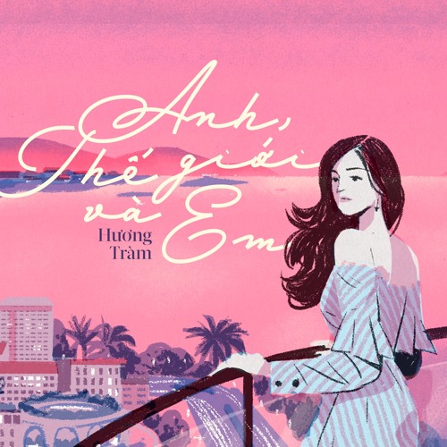 Anh Thế Giới Và Em - Hương Tràm