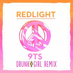 Redlight - 9TS (Drunk Girl Remix)