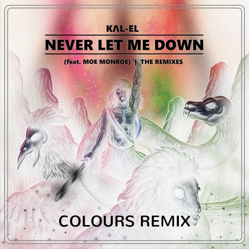 KΛL- EL - Never Let Me Down ft. Moe Monroe (Colours Remix)(FREE DOWNLOAD)