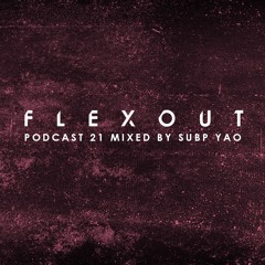 Flexout Audio Podcast Vol. 21 - Subp Yao