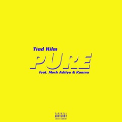 Tiad Hilm - Pure [feat. Moch Aditya & Kanina]