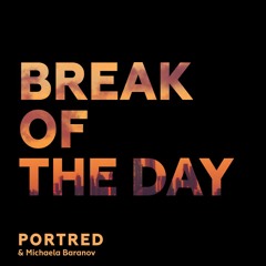 PortRed & Michaela Baranov - Break Of The Day