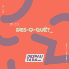#00 Des-o-quê?_