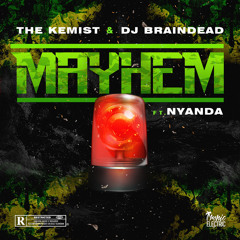 The Kemist & Dj BrainDeaD - Mayhem (feat Nyanda)🔃
