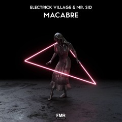 Electrick Village & Mr. Sid - Macabre [OUT NOW]