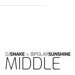 DJ Snake ft. Bipolar Sunshine - Middle (Remix)