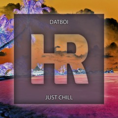 Datboi - Just Chill [Free Download]