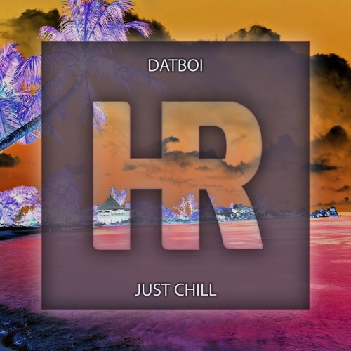 Datboi - Just Chill [Free Download]