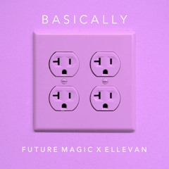 Future Magic X Ellevan - Basically