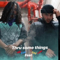 Thru Some things feat Sayless