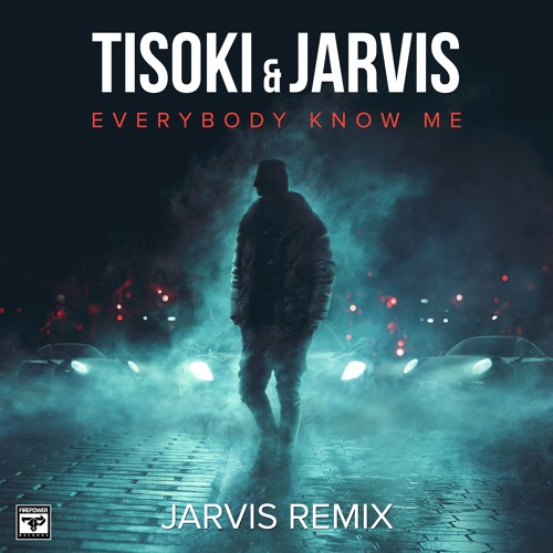 Tisoki & Jarvis - Everybody Know Me (Jarvis Remix)