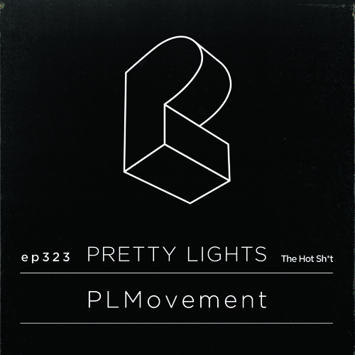 ep 323 :: Pretty Lights - 03.21.18 - The HOT Sh*t