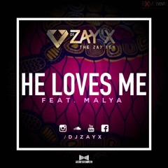 DJ ZAY'X - HE LOVES ME Feat. MALYA