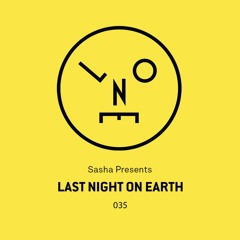 Sasha presents Last Night On Earth | Show 035 (March 2018) - Podcast