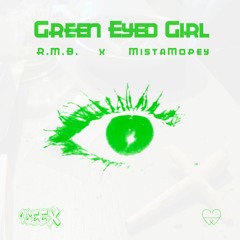 MistaMopey x R.M.B. - Green Eyed Girl