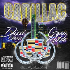 "Cadillac Cool" by Dizzi Davis Feat Gwap Mizzle (Prod by HIGH AF)