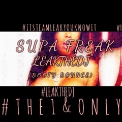 SUPA FREAK - @LEAKTHEDJ