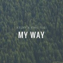 My Way feat King Tuzi(prod by Atlay)