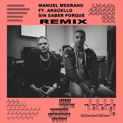 Manuel Medrano Ft. Argüello - Sin Saber Porque [REMIX]