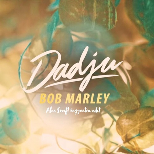 Stream Dadju - Bob Marley (Alex Swift Reggeaton Re - Edit) by Alex Swift |  Listen online for free on SoundCloud