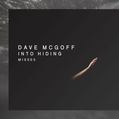 Dave Mcgoff | Into Hiding Mix 003