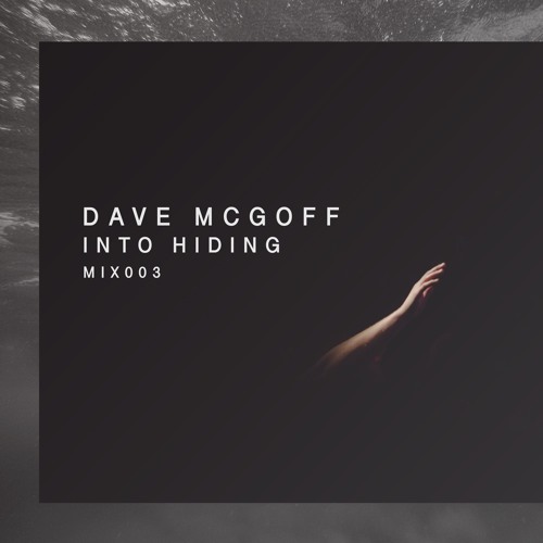 Dave Mcgoff | Into Hiding Mix 003