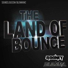 the land of bounce : DJ ROONEY + DILEMMA MC
