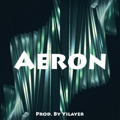 Yilayer - Aeron (Prod. By Yilayer)
