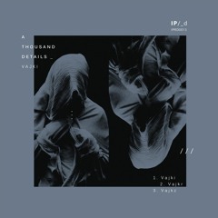 A Thounsand Details - Vajki EP [ Preview ]